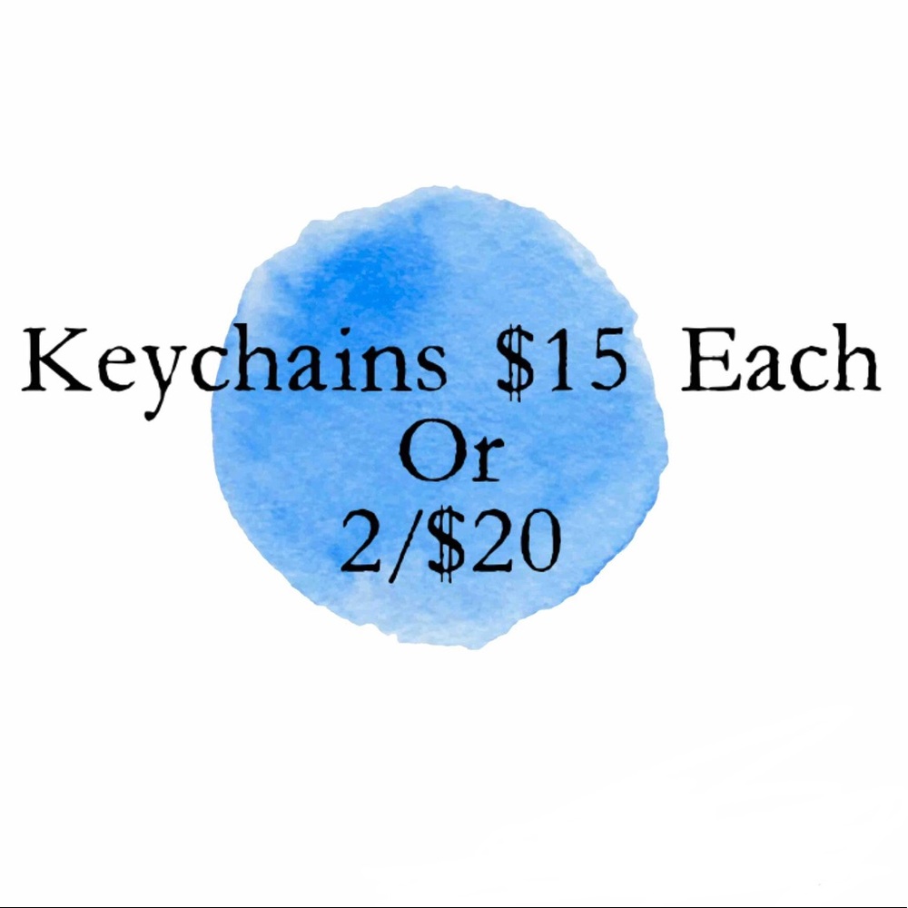 Keychains $15 each or 2/$20